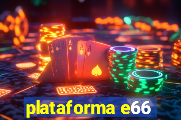 plataforma e66